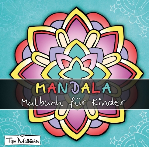 "Mandala Malbuch für Kinder ab 4 Jahren" von Topo Malbücher