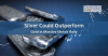 Silver Could outperform Gold... Silver Could outperform Gold...